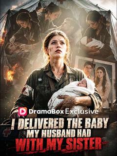 I Delivered the Baby My Husband Had with My Sister