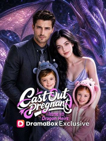 Cast Out Pregnant, I Returned with Dragon Heirs