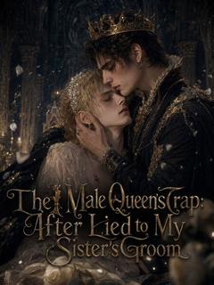 The Male Queen's Trap: After I Lied to My Sister's Groom