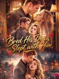 Bred His Dog, Slept with Him poster