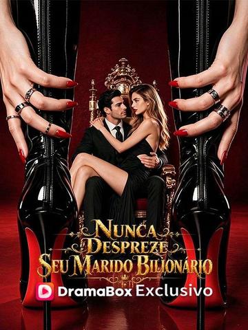 Nunca Despreze Seu Marido Bilionário