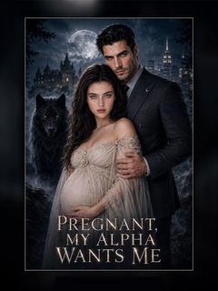 Pregnant, My Alpha Wants Me poster