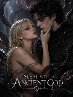 I Slept with an Ancient God