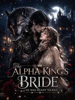 The Alpha King’s Bride He Was Meant to Kill