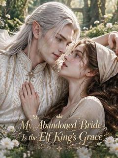 My Abandoned Bride Is the Elf King’s Grace poster