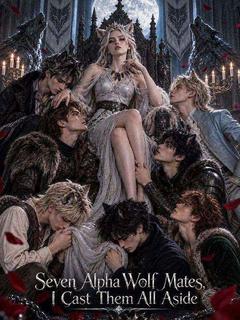 Seven Alpha Wolf Mates, I Cast Them All Aside