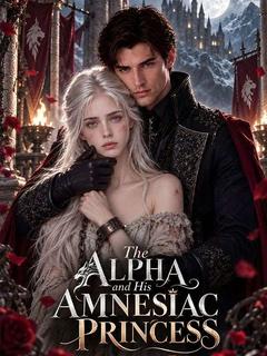 The Alpha and His Amnesiac Princess