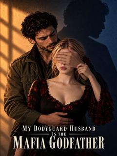 My Bodyguard Husband Is The Mafia Godfather