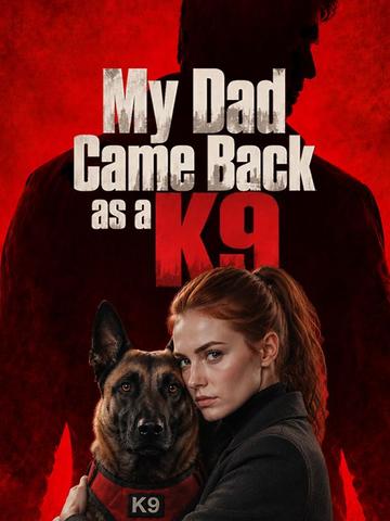 My Dad Came Back as a K9