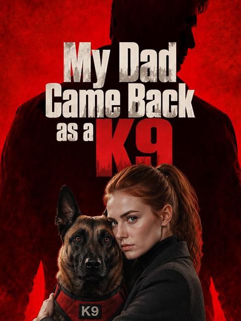 My Dad Came Back as a K9