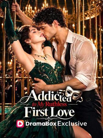 Addicted to My Ruthless First Love
