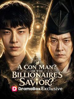 A Con Man? Or the Billionaire's Savior?