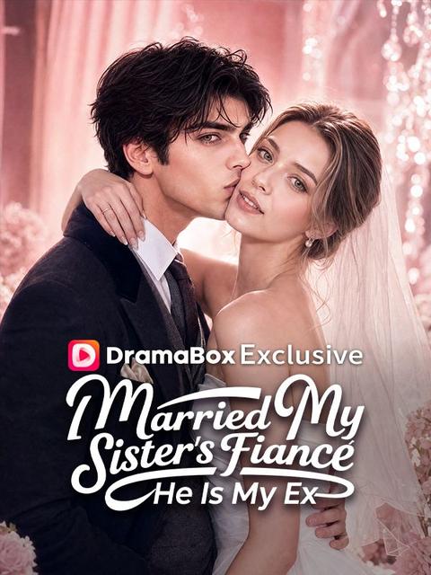 I Married My Sister's Fiancé, He Is My Ex