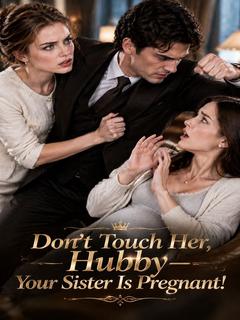 Don't Touch Her, Hubby—Your Sister Is Pregnant!