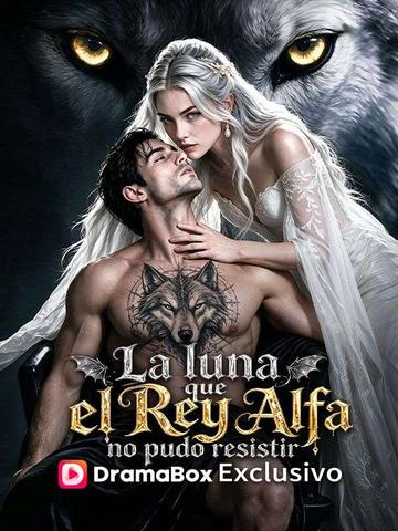 La luna que el Rey Alfa no pudo resistir (Doblado)