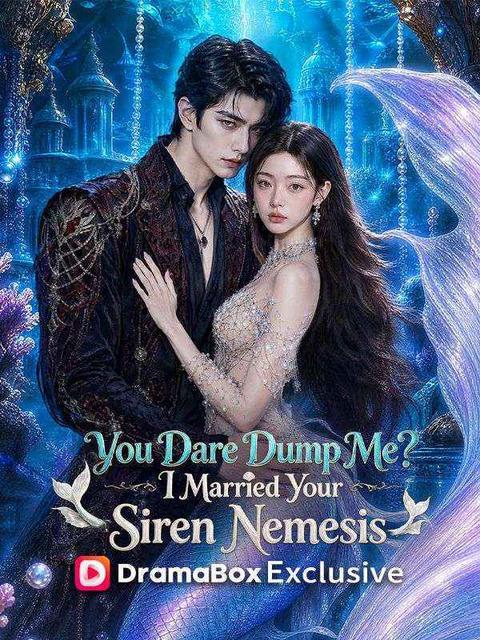 You Dare Dump Me? I Married Your Siren Nemesis