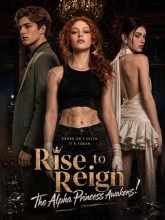 Rise to Reign, The Alpha Princess Awakens