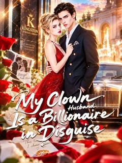 My Clown Husband Is a Billionaire in Disguise