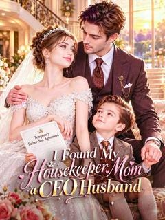 I Found My Housekeeper Mom a CEO Husband