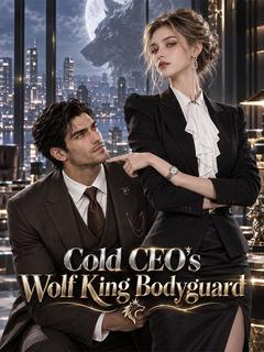 Cold CEO's Wolf King Bodyguard