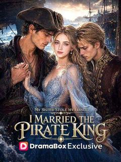 My Sister Stole My Fiancé, I Married the Pirate King poster