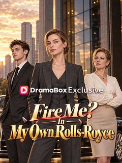 Fire Me? In My Own Rolls-Royce