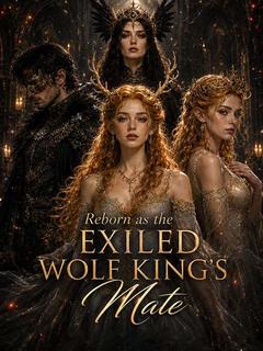 Reborn as the Exiled Wolf King’s Mate