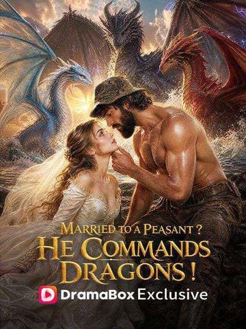 Married to a Peasant?He Commands Dragons