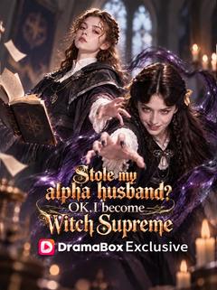 Stole my alpha husband? OK! I Become Witch Supreme