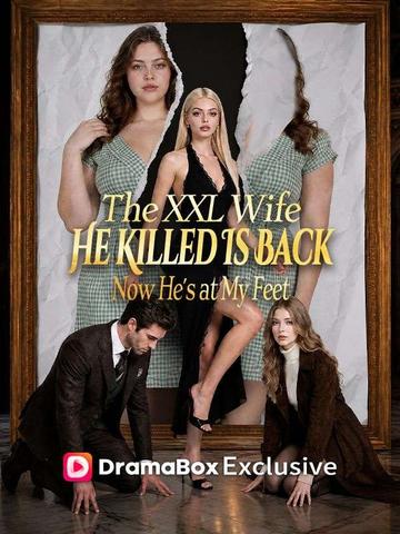 The XXL Wife He Killed Is Back—Now He's at My Feet
