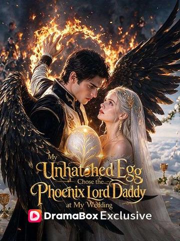 My Unhatched Egg Chose the Phoenix Lord Daddy at My Wedding