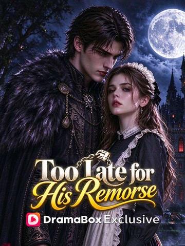 Too Late for His Remorse