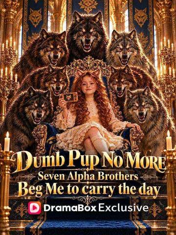 Dumb Pup No More : Seven Alpha Brothers Beg Me to Carry the Day