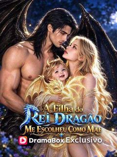 A Filha do Rei Dragão Me Escolheu Como Mãe (Dublado)