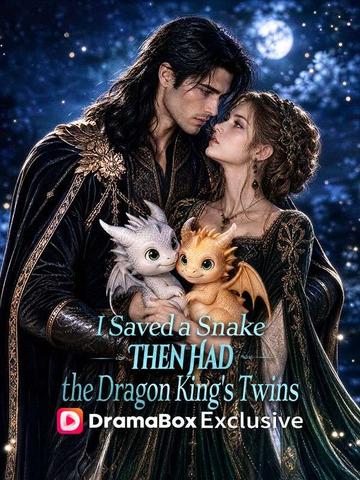 I Saved a Snake, Then Had the Dragon King’s Twins