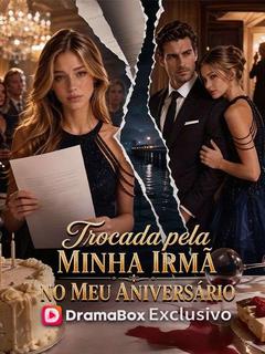 Trocada pela Minha Irmã no Meu Aniversário
