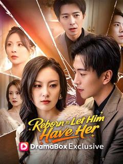 Reborn to Let Him Have Her(DUBBED)