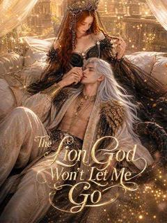 The Lion God Won't Let Me Go
