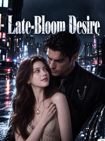 Late-Bloom Desire