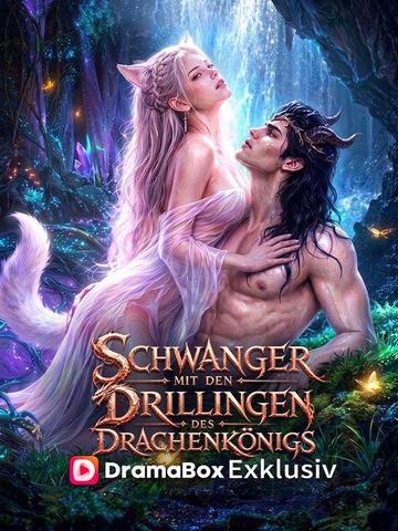 Schwanger mit den Drillingen des Drachenkönigs (Deutsch Synchronisiert)