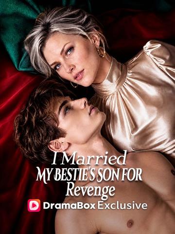 I Married My Bestie’s Son for Revenge