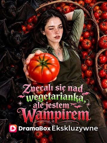 Znęcali się nad wegetarianką, ale jestem wampirem (Dubbing)