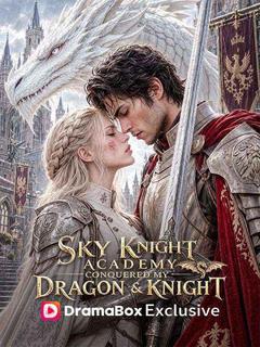 Sky Knight Academy: Conquered My Dragon& Knight