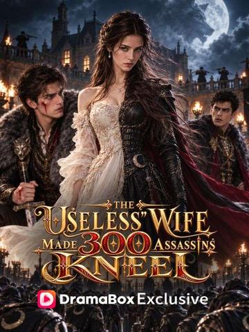 The “Useless” Wife Made 300 Assassins Kneel