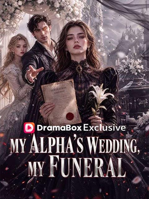 My Alpha’s Wedding, My Funeral