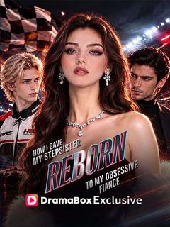 Reborn: How I Gave My Stepsister to My Obsessive Fiancé
