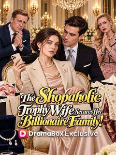The Shopaholic Trophy Wife Secures Her Billionaire Family!