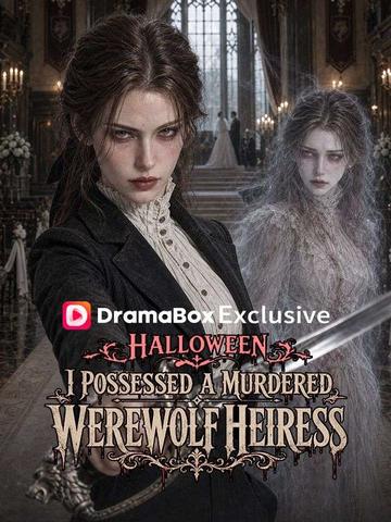 Halloween! I Possessed a Murdered Werewolf Heiress