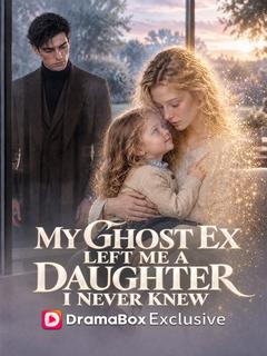 My Ghost Ex Left Me a Daughter I Never Knew