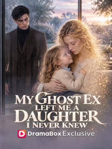 My Ghost Ex Left Me a Daughter I Never Knew